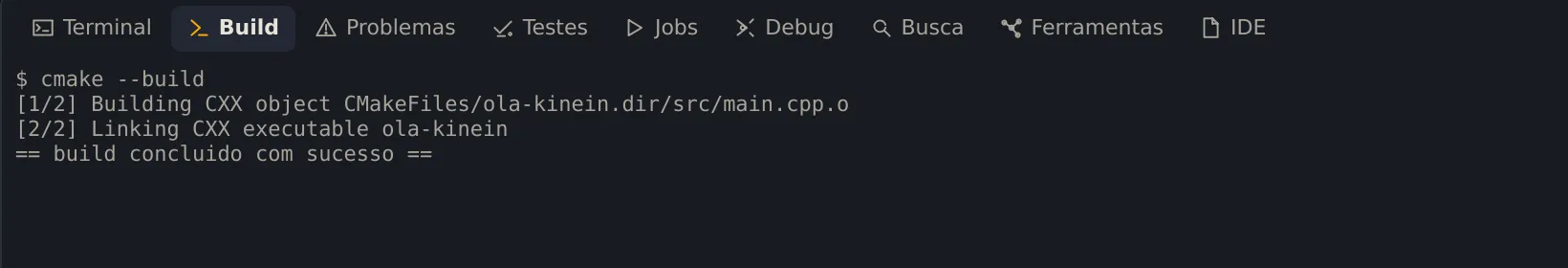A aba Build com cmake –build, as duas etapas do Ninja, compilar main.cpp e ligar o executável ola-kinein, e a linha build concluido com sucesso