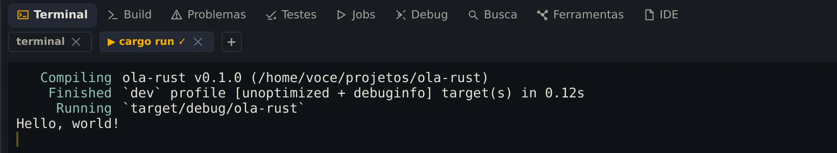 O Terminal com a aba cargo run marcada com ✓: as linhas Compiling ola-rust, Finished e Running target/debug/ola-rust, e a saída Hello, world!