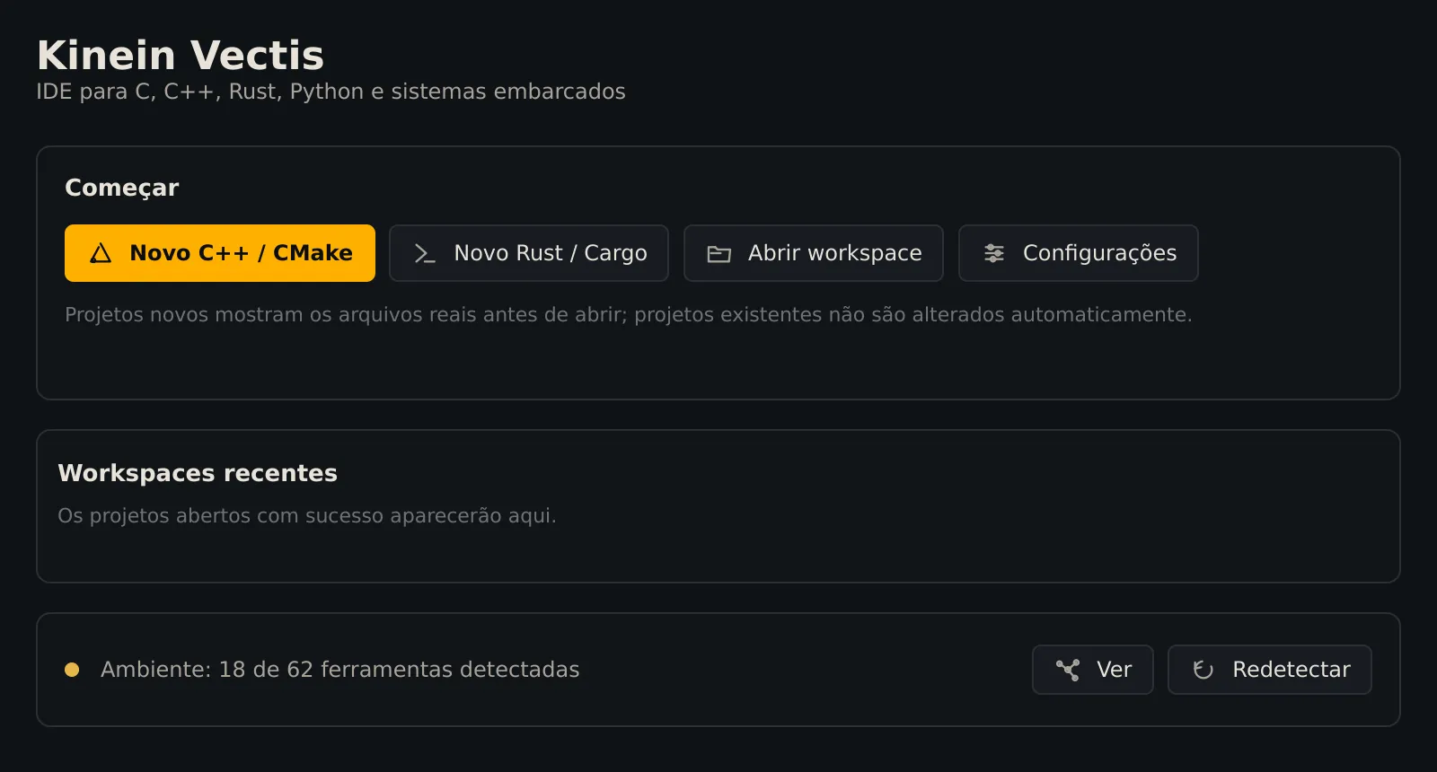 Tela inicial da Kinein Vectis 0.3.5: os botões Novo C++ / CMake, Novo Rust / Cargo, Abrir workspace e Configurações; a lista de workspaces recentes, ainda vazia; e a linha Ambiente com a contagem de ferramentas detectadas